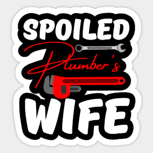 spoiled Plumber’s wife Sticker